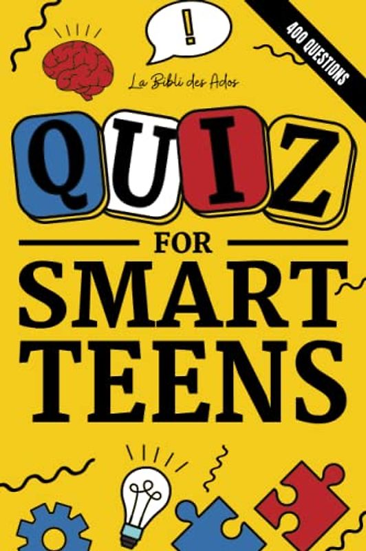 Quiz for Smart Teens: 400 general knowledge questions and answers in Trivia book style to play at home during a sleepover (Books for Smart Teens)