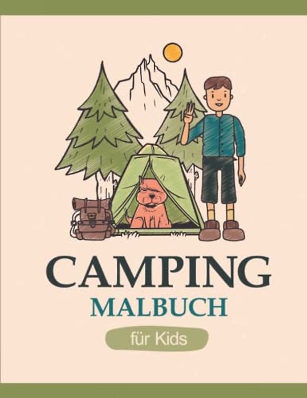 Camping-Malbuch für Kids: Das praktische Aktivitäts- und Beschäftigungsbuch für Kids auf Reisen mit spannenden Rätseln und kreativen Malvorlagen