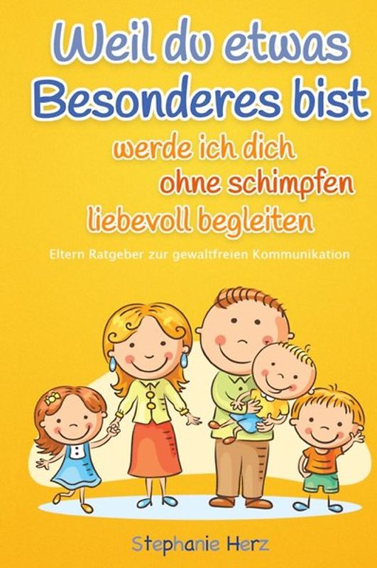 Weil du etwas Besonderes bist werde ich dich ohne schimpfen liebevoll begleiten