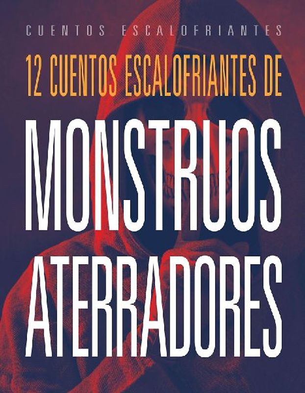 12 Cuentos Escalofriantes de Monstruos Aterradores