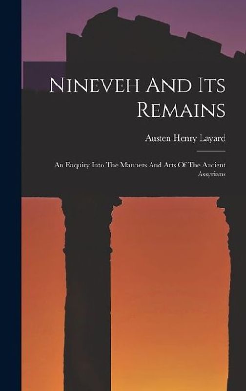 Nineveh And Its Remains