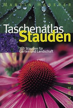 Taschenatlas Stauden. 313 Stauden für Garten und Landschaft