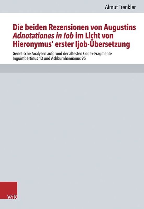 Die beiden Rezensionen von Augustins Adnotationes in Iob im Licht von Hieronymus‘ erst Ijob-Übersetzung