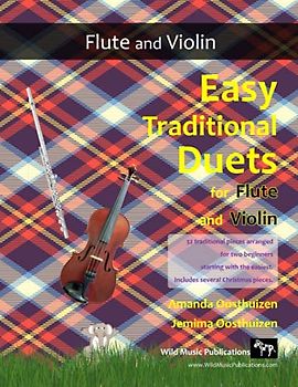 Easy Traditional Duets for Flute and Violin: 32 favourite traditional melodies from around the world arranged especially for beginner flute and violin ... in easy keys and playable in first position.