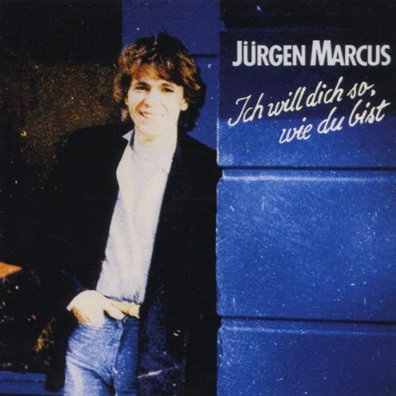 Jürgen Marcus - Ich Will Dich So Wie du Bist