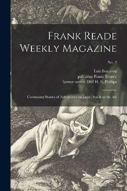 Frank Reade Weekly Magazine: Containing Stories of Adventures on Land, Sea & in the Air; No. 2