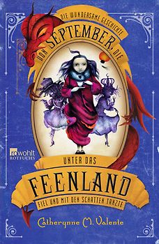 Die wundersame Geschichte von September, die unter das Feenland fiel und mit den Schatten tanzte