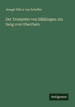 Der Trompeter von Säkkingen; ein Sang vom Oberrhein