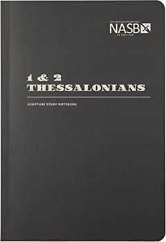 NASB Scripture Study Notebook: 1 & 2 Thessalonians