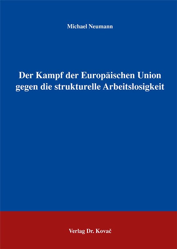 Der Kampf der Europäischen Union gegen die strukturelle Arbeitslosigkeit