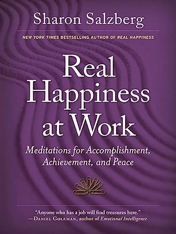 Real Happiness at Work: Meditations for Accomplishment, Achievement, and Peace