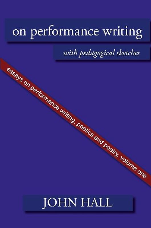 Essays on Performance Writing, Poetics and Poetry, Vol. 1
