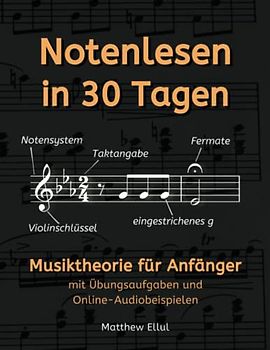 Notenlesen in 30 Tagen: Musiktheorie für Anfänger - mit Übungsaufgaben und Online-Audiobeispielen
