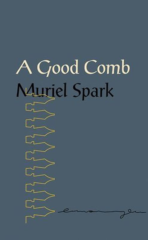 A Good Comb: The Sayings of Muriel Spark