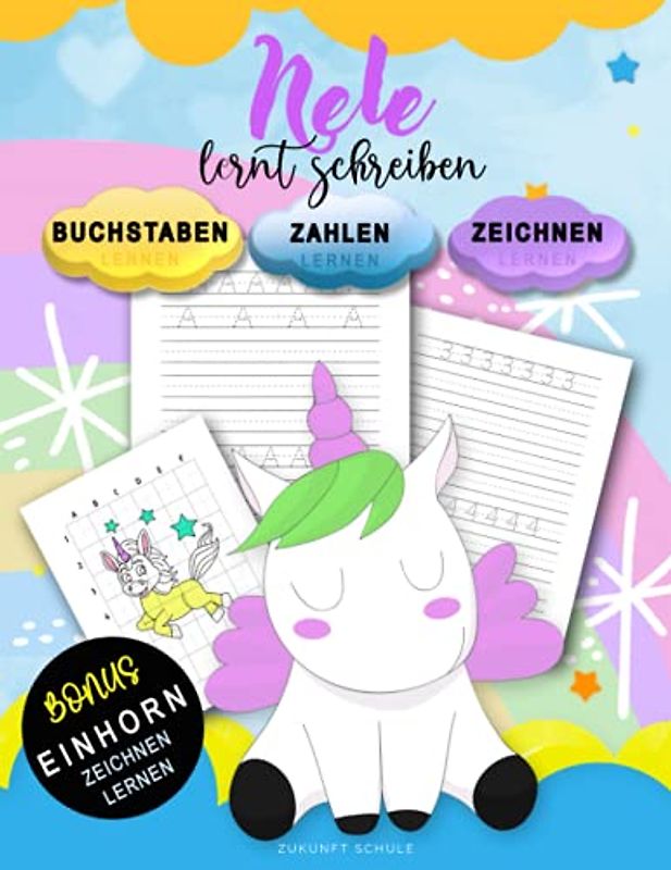 Nele Lernt Schreiben - Zahlen und Buchstaben schreiben lernen: Personalisiertes Vorschulbuch & Übungsbuch Mit BONUS: Einhorn Zeichnen Lernen (für ... Vorschulkinder ab 4+ zum Schreiben lernen)