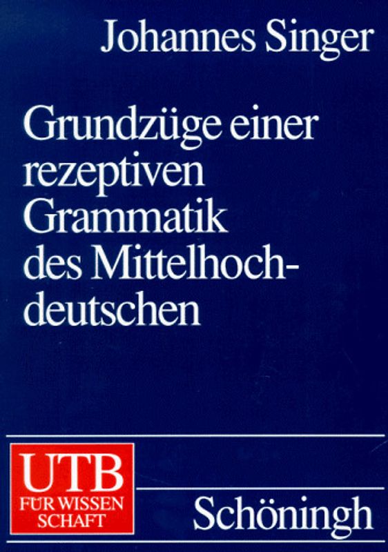 Grundzüge einer rezeptiven Grammatik des Mittelhochdeutschen