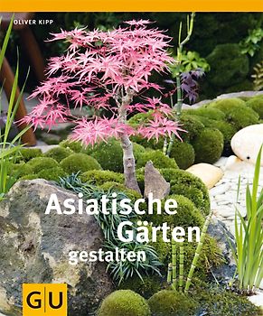 Asiatische Gärten gestalten