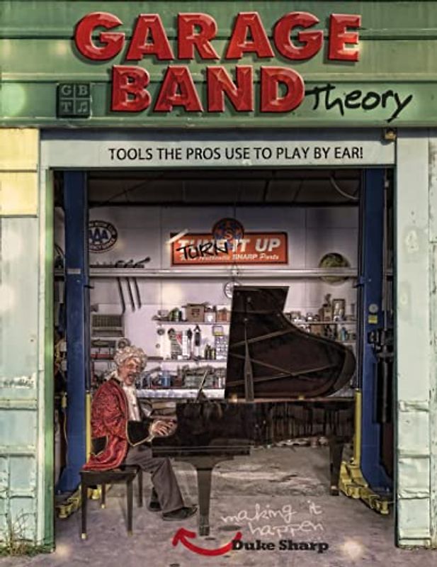 Garage Band Theory: Music theory for non music majors - practical, useful theory for living-room pickers and working musicians who want to be able to ... chords & scales for jazz and blues