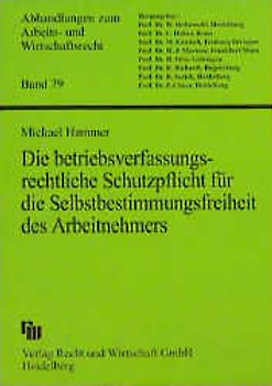 Die betriebsverfassungsrechtliche Schutzpflicht für die Selbstbestimmungsfreiheit des Arbeitnehmers