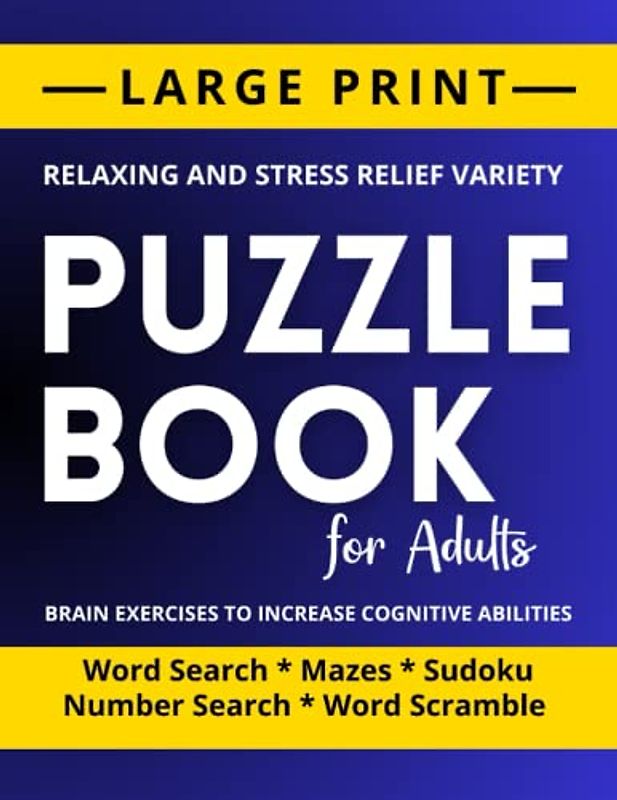 Relaxing Variety Puzzle Book for Adults Word Search Sudoku Mazes: and more | Over 100 Large Print Activities with Solutions | Stress Relief Fun Activity Book also for Seniors