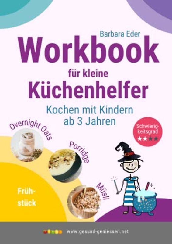 Workbook für kleine Küchenhelfer: Kochen mit Kindern ab 3 Jahren
