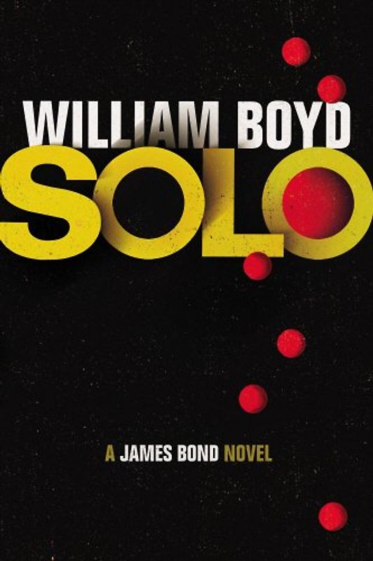 Solo: A James Bond Novel - Boyd, William