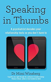 Speaking in Thumbs: A Psychiatrist Decodes Your Relationship Texts So You Don’t Have To