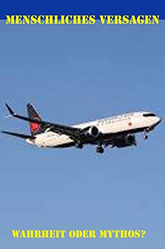 Menschliches Versagen: Wahrheit oder Mythos? (Technik und Gesellschaft)