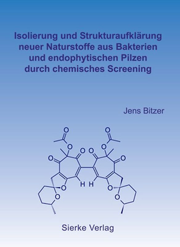 Isolierung und Strukturaufklärung neuer Naturstoffe aus Bakterien und endophytischen Pilzen durch chemisches Screening