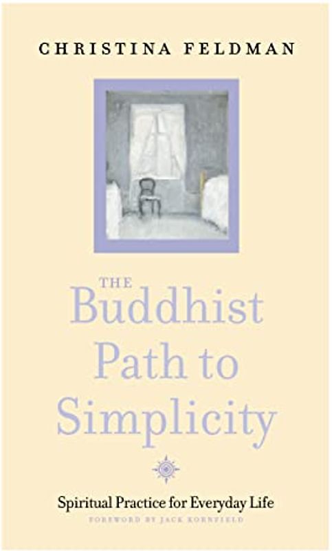 The Buddhist Path to Simplicity: Spiritual Practice in Everyday Life