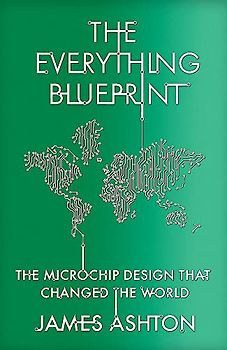 The Everything Blueprint: The Microchip Design that Changed the World
