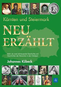 Kärnten und Steiermark: Neu erzählt