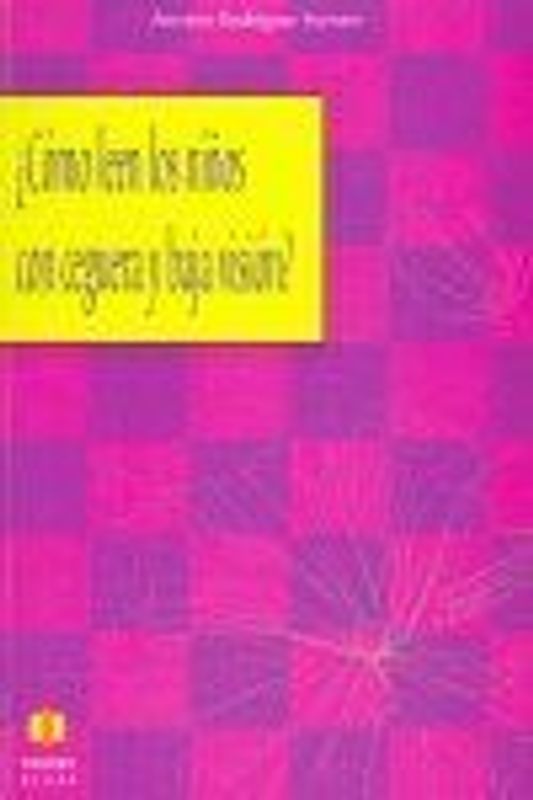 ¿Cómo leen los niños con ceguera y baja visión? : guía para docentes y estudiantes, prácticos e investigadores, padres y madres y otros interesados en conocer y optimizar la habilidad lectora de personas con deficiencias visuales