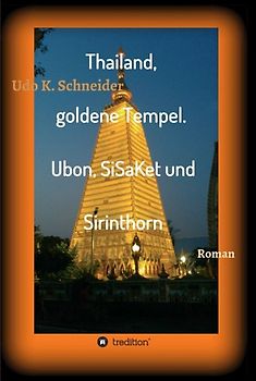 Thailand, goldene Tempel. Ubon, SiSaKet und Sirinthorn