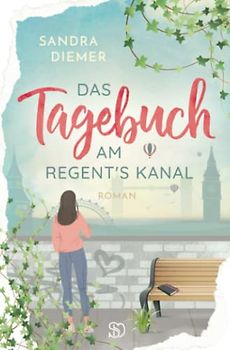 Das Tagebuch am Regent`s Kanal (Die Romanreihe zum Sachroman Lies dich glücklich, Band 3)