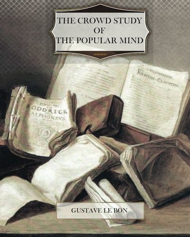 The Crowd; Study of the Popular Mind