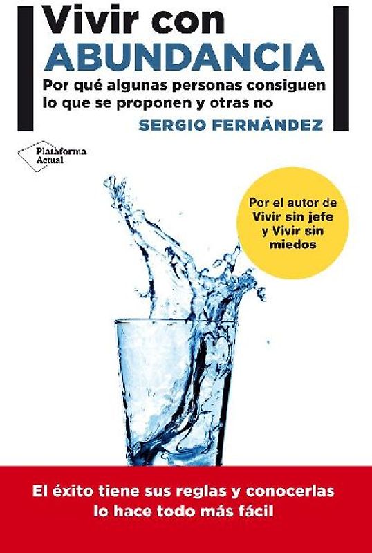 Vivir con abundancia : por qué algunas personas consiguen lo que se proponen y otras no