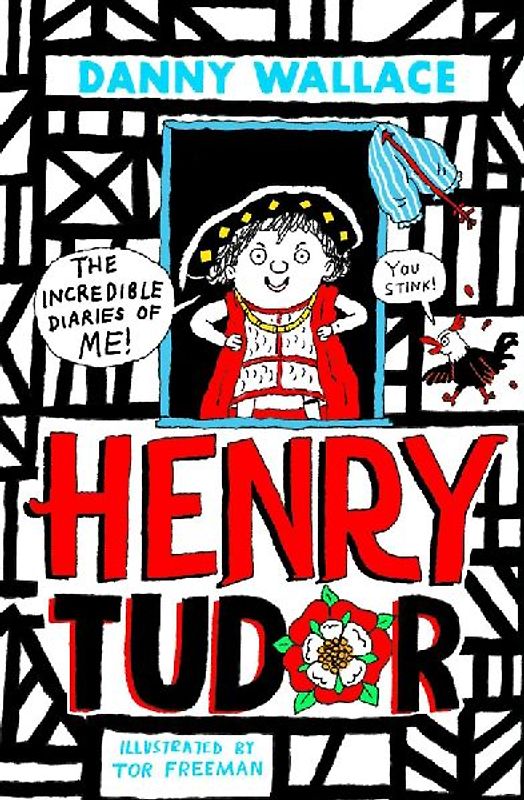 Henry Tudor: The Incredible Diaries of Me!