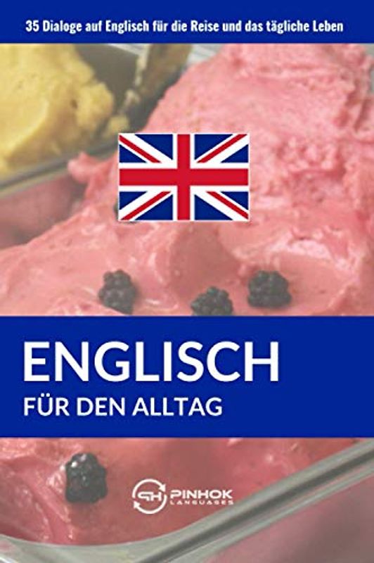 Englisch für den Alltag: 35 Dialoge auf Englisch für die Reise und das tägliche Leben