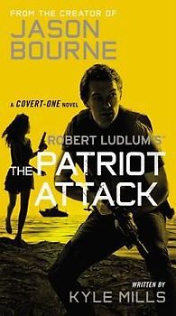 Robert Ludlum's (TM) The Patriot Attack (Covert-One series, Band 12) - Mills, Kyle