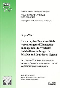 Lastadaptive Betriebsmittelverwaltung und Dienstgütemanagement für verteilte Echtzeitanwendungen in lokalen und drahtlosen Netzen