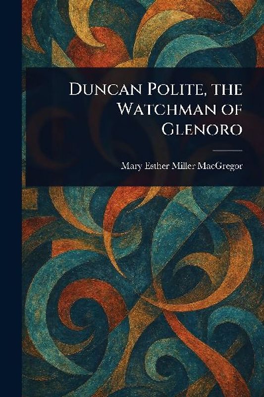 Duncan Polite, the Watchman of Glenoro
