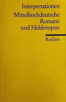 Interpretationen: Mittelhochdeutsche Romane und Heldenepen