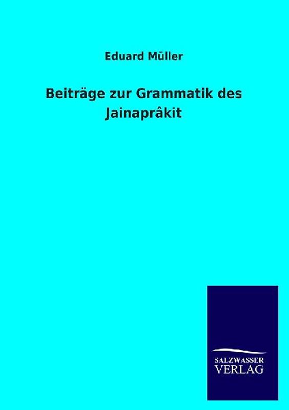 Beiträge zur Grammatik des Jainaprâkit