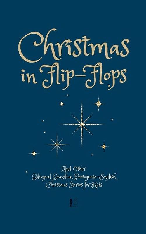 Christmas in Flip-Flops And Other Bilingual Brazilian Portuguese-English Christmas Stories for Kids