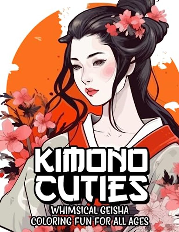 Kimono Cuties: Whimsical Geisha Coloring Fun for All Ages