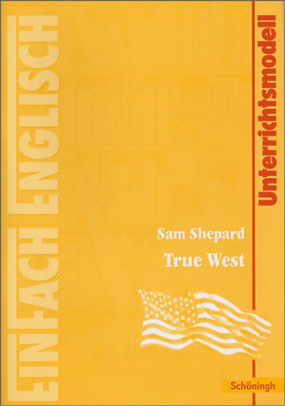 EinFach Englisch Unterrichtsmodelle. Unterrichtsmodelle für die Schulpraxis / Sam Shepard: True West