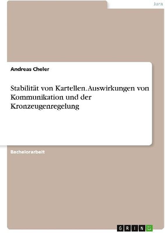 Stabilität von Kartellen. Auswirkungen von Kommunikation und der Kronzeugenregelung