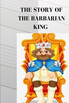THE STORY OF THE BARBARIAN KING