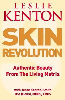 Skin Revolution: Authentic beauty from the living Matrix - Leslie Kenton [Taschenbuch]